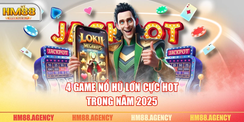 4 game nổ hũ lớn cực hot trong năm 2025
