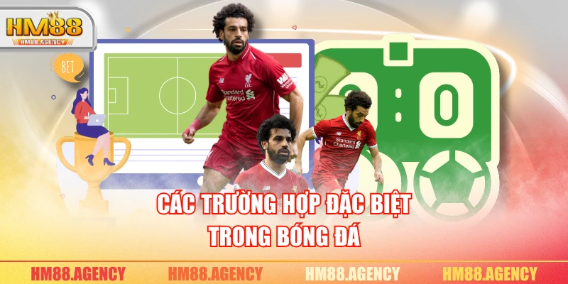 Các trường hợp đặc biệt trong bóng đá