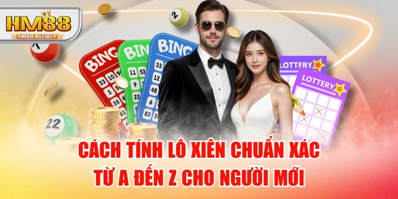 Cách Tính Lô Xiên Chuẩn Xác Từ A Đến Z Cho Người Mới