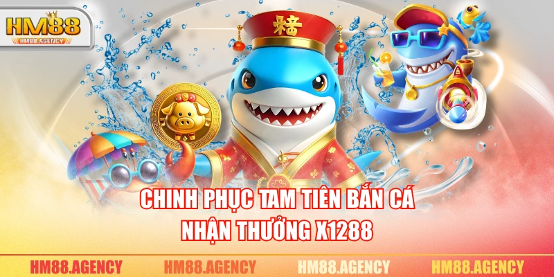 Chinh phục Tam Tiên bắn cá nhận thưởng x1288