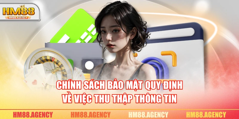 Chính sách bảo mật quy định về việc thu thập thông tin