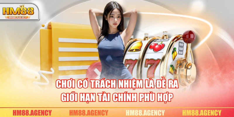 Chơi có trách nhiệm là đề ra giới hạn tài chính phù hợp
