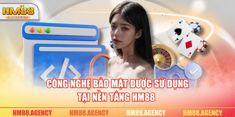 Công nghệ bảo mật được sử dụng tại nền tảng HM88 