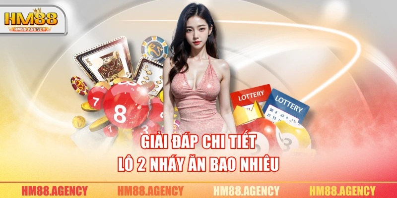 Giải đáp chi tiết lô 2 nháy ăn bao nhiêu