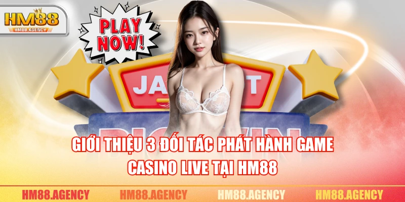 Giới thiệu 3 đối tác phát hành game Casino Live tại HM88