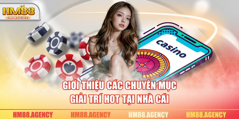 Giới thiệu các chuyên mục giải trí HOT tại nhà cái