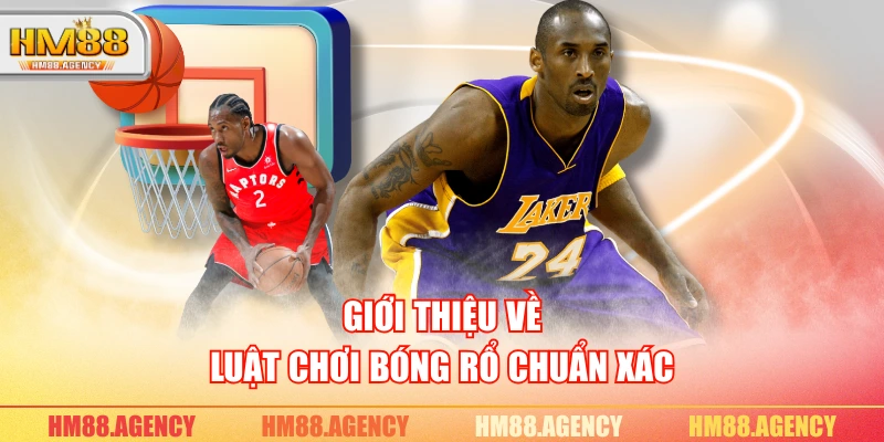 Giới thiệu về luật chơi bóng rổ chuẩn xác