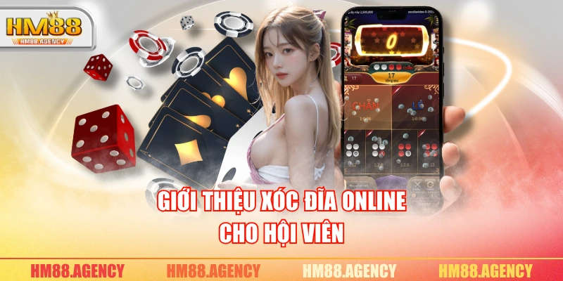 Giới thiệu Xóc Đĩa Online cho hội viên