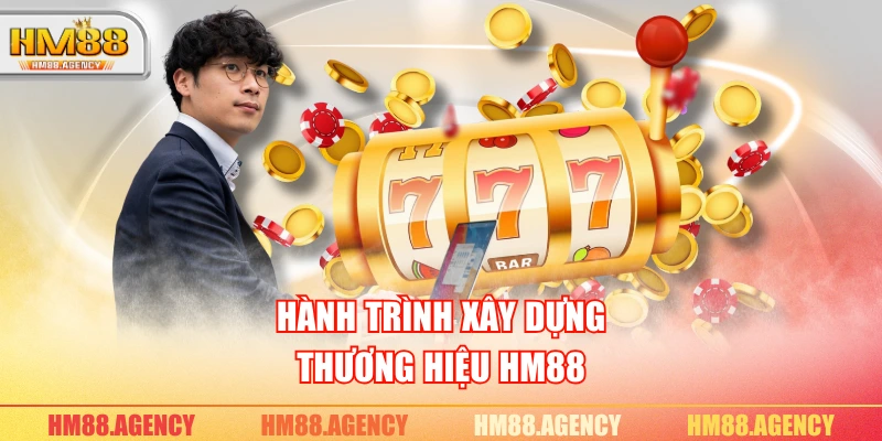Hành trình xây dựng thương hiệu HM88