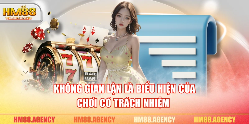Không gian lận là biểu hiện của chơi có trách nhiệm 
