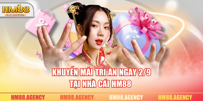 Khuyến mãi tri ân ngày 2/9 tại nhà cái HM88 