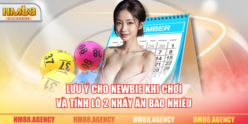 Lưu ý cho newbie khi chơi và tính lô 2 nháy ăn bao nhiêu