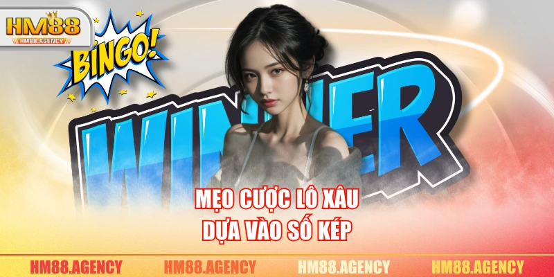 Mẹo cược lô xâu dựa vào số kép