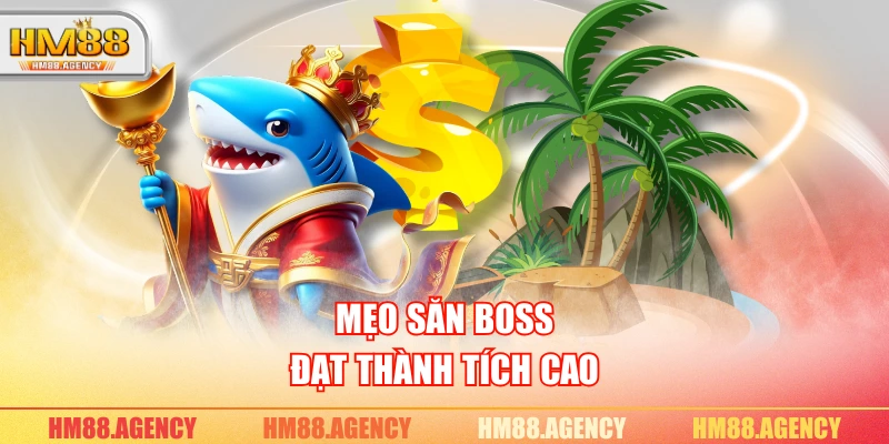 Mẹo săn boss đạt thành tích cao