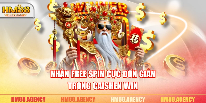 Nhận free spin cực đơn giản trong Caishen Win
