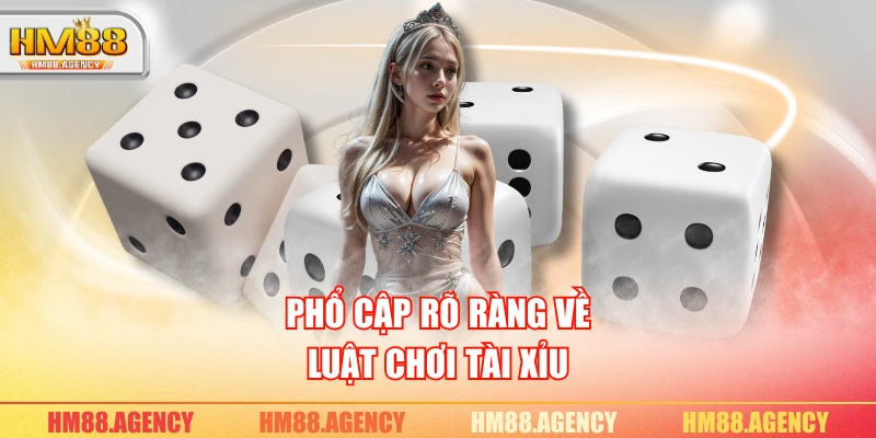 Phổ cập rõ ràng về luật chơi tài xỉu