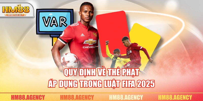 Quy định về thẻ phạt áp dụng trong luật FIFA 2025