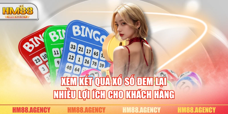 Xem kết quả xổ số đem lại nhiều lợi ích cho khách hàng