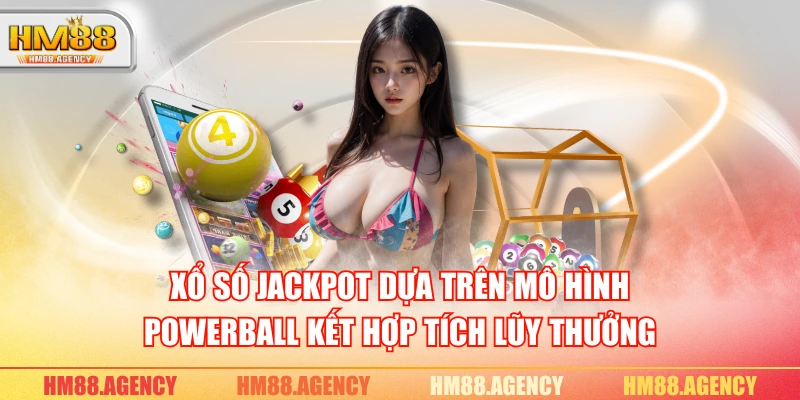 Xổ số Jackpot dựa trên mô hình powerball kết hợp tích lũy thưởng
